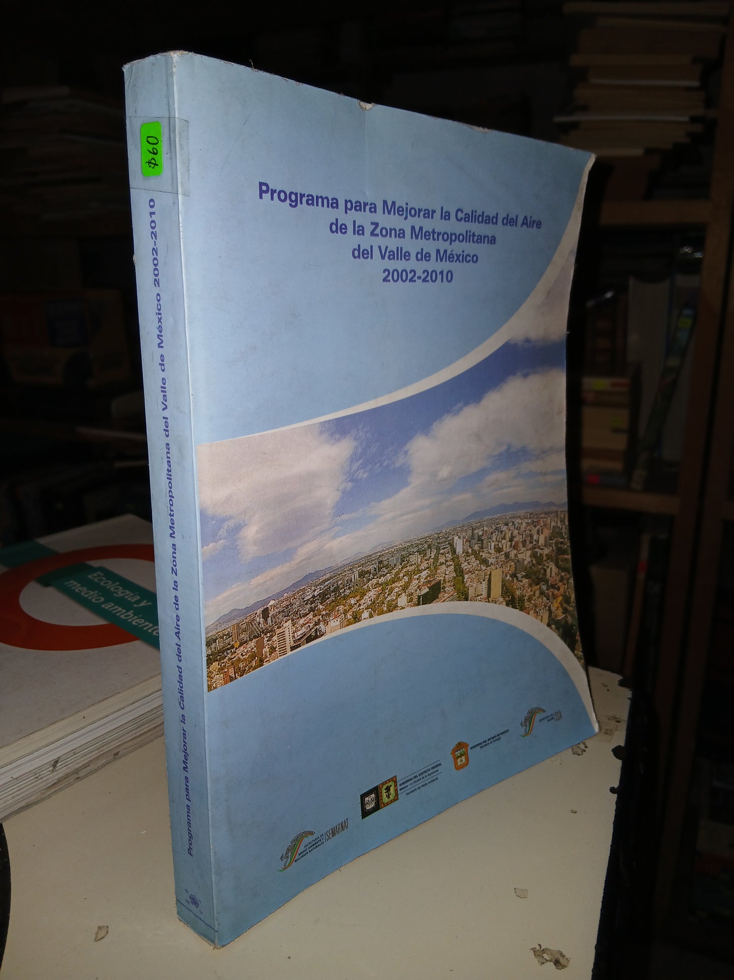 PROGRAMA PARA MEJORAR LA CALIDAD DEL AIRE DE LA ZONA METROPOLITANA DEL VALLE DE MÉXICO 2002-2010 (VARIOS AUTORES) USADO BIOLOGÍA LITERARIO 207