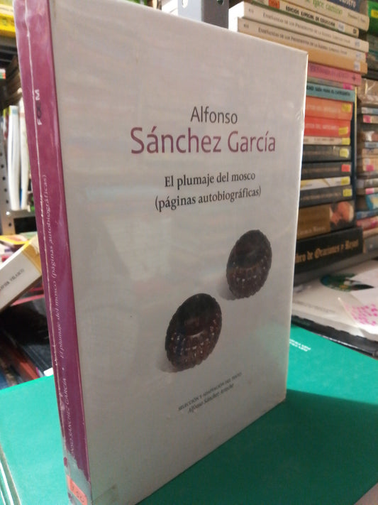 EL PLUMAJE DEL MOSCO POR ALFONSO SANCHEZ GARCIA USADO NOVELA JUÁREZ