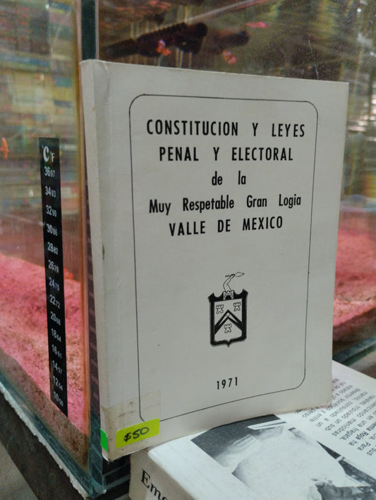 CONSTITUCION Y LEYES PENAL Y ELECTORAL DE LA MUY RESPETABLE GRAN LOGIA VALLE DE MÉXICO USADO ESOTERISMO ALDAMA