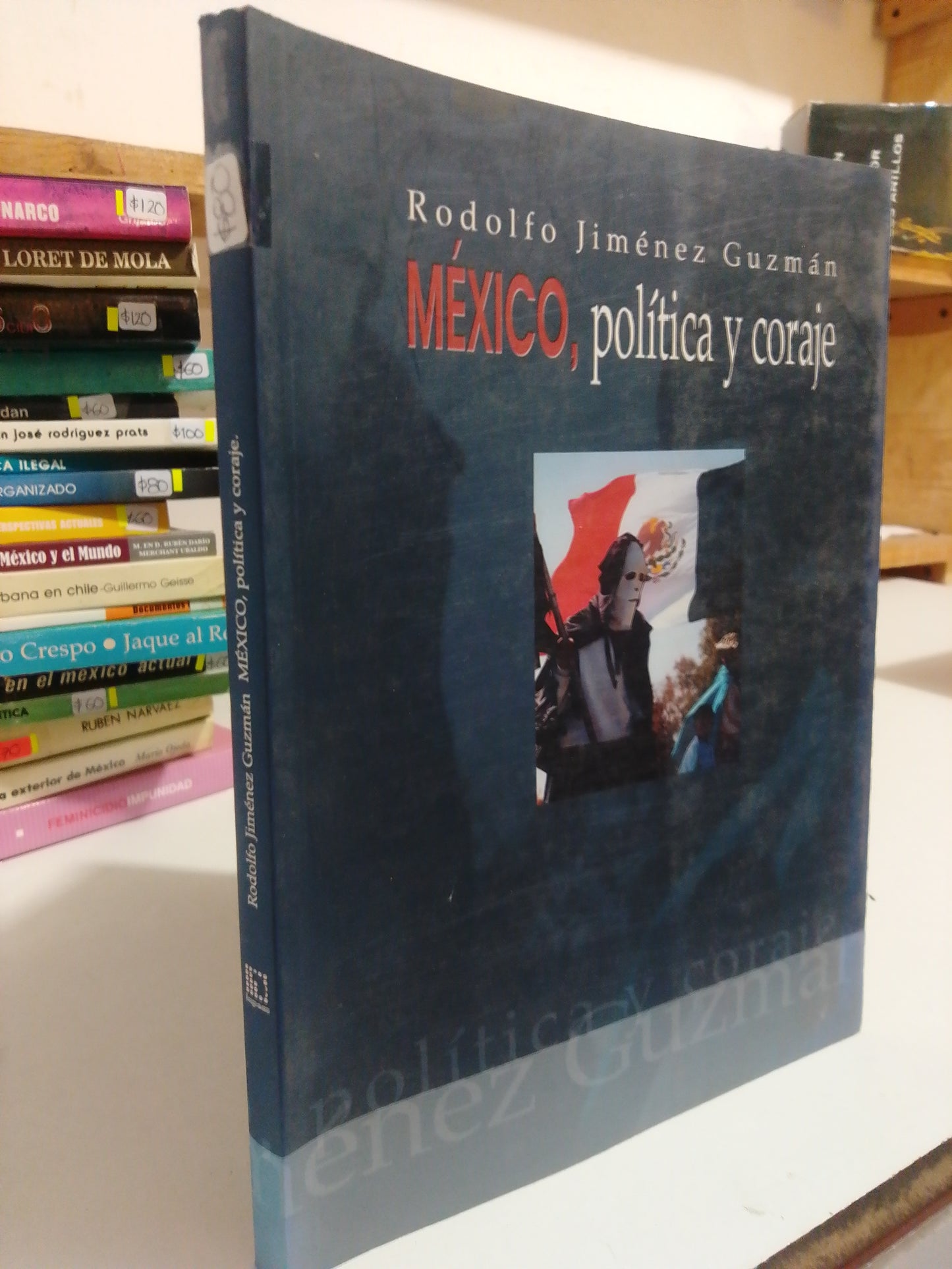 MEXICO POLITICA Y CORAJE POR RODOLFO JIMENEZ GUZMAN USADO POLÍTICA JUÁREZ