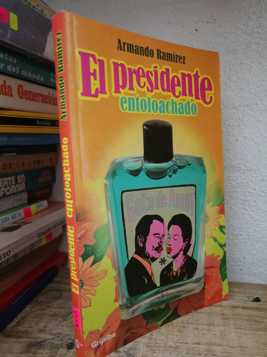 EL PRESIDENTE ENTOLOACHADO ARMANDO RAMÍREZ USADO NOVELA LITERARIO 305