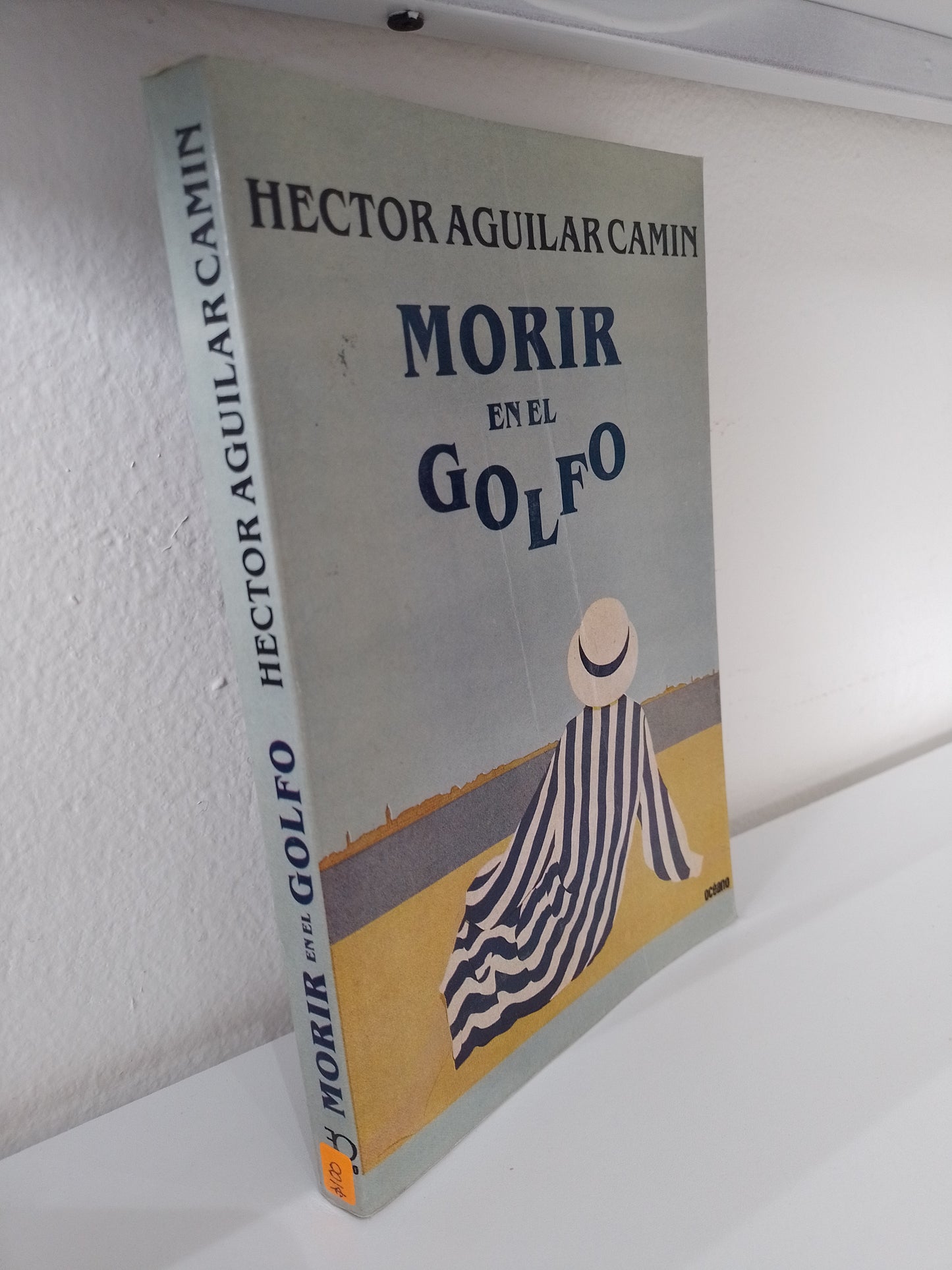 MORIR EN EL GOLFO POR HECTOR AGUILAR CAMIN USADO POLITICA JUAREZ 515