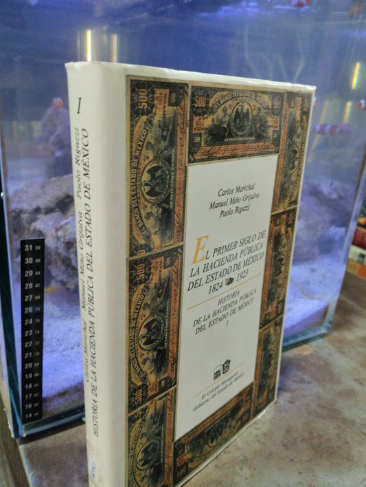 EL PRIMER SIGLO DE LA HACIENDA PUBLICA DEL ESTADO DE MEXICO 1824-1923 I USADO HISTORIA ALDAMA