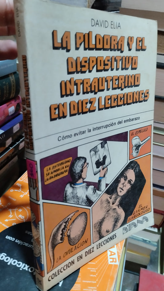 LA PILDORA Y EL DISPOSITIVO INTRAUTERINO EN DIEZ LECCIONES LIBRO USADO SALUD ALDAMA
