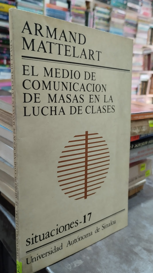 EL METODO DE COMUNICACION DE MASAS EN LA LUCHA DE CLASES POR ARMAND MATTELART LIBRO USADO SOCIOLOGIA ALDAMA