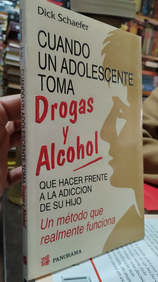 CUANDO UN ADOLESCENTE TOMA DROGAS Y ALCOHOL POR DICK SCHAEFER LIBRO USADO PSICOLOGIA ALDAMA