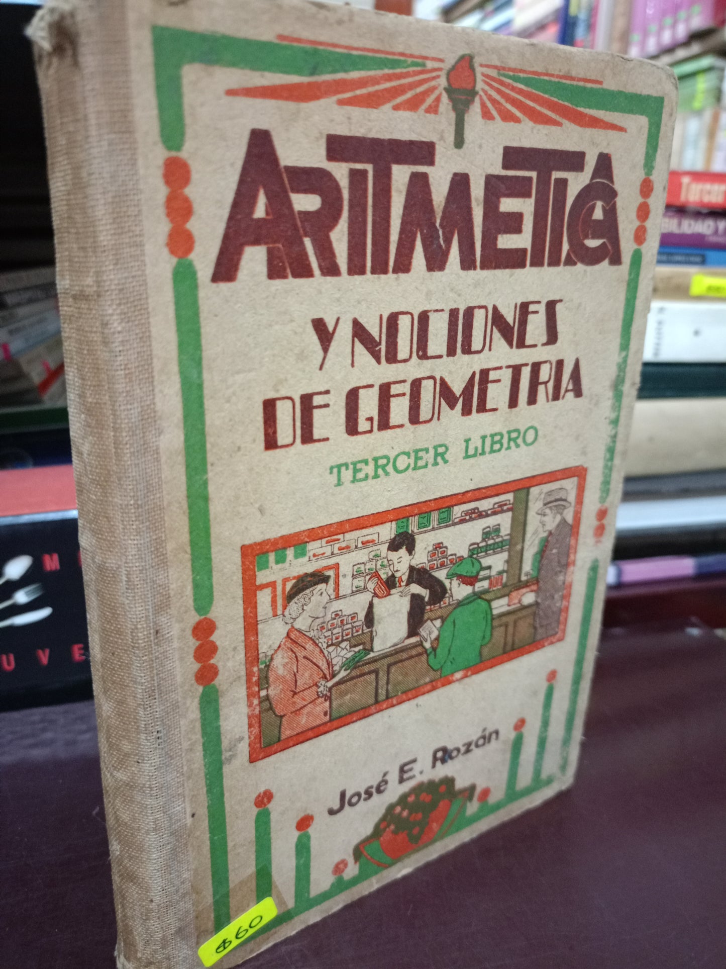 ARITMETICA Y NOCIONES DE GEOMETRIA POR JOSE E. ROZAN USADO MATE LITERARIO 305