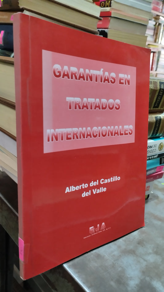 GARANTIAS EN TRATADOS INTERNACIONALES POR ALBERTO DEL CASTILLO DEL VALLE LIBRO USADO DERECHO ALDAMA