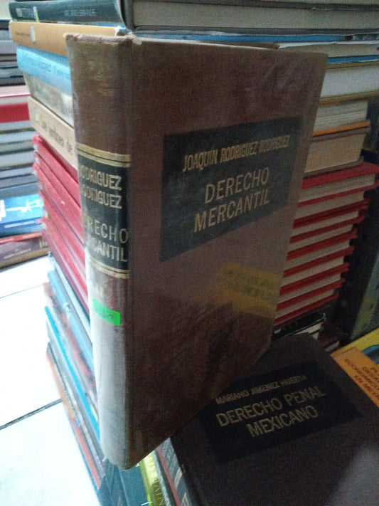 DERECHO MERCANTIL POR JOAQUIN RODRÍGUEZ RODRÍGUEZ USADO DERECHO JUÁREZ