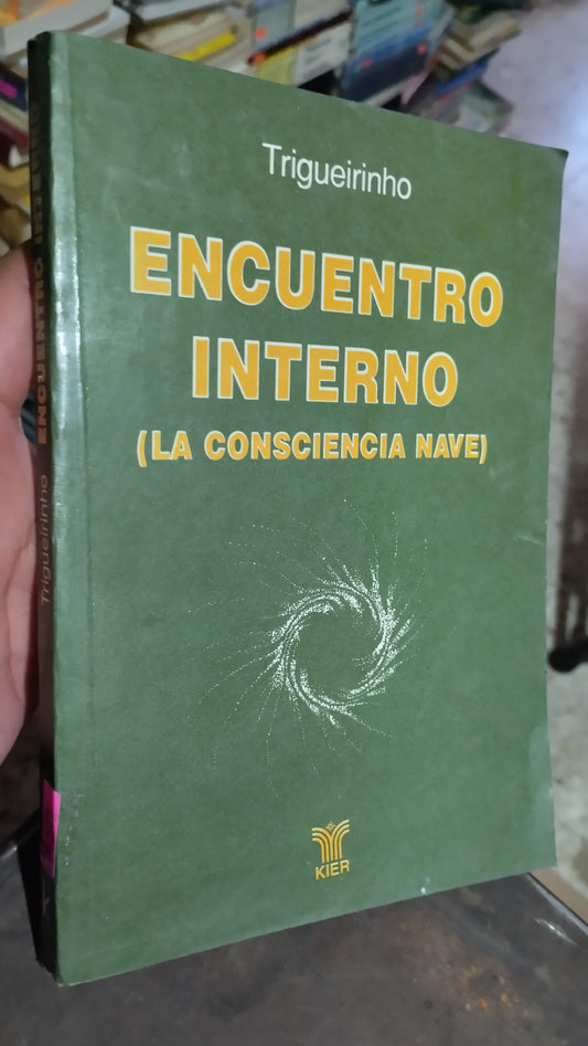ENCUENTRO INTERNO LA CONSCIENCIA NAVE POR TRIGUERINHO LIBRO USADO PSICOLOGÍA ALDAMA