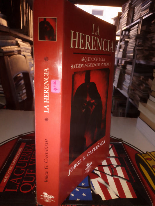LA HERENCIA POR JORGE G CASTAÑEDA USADO POLÍTICA LITERARIO 207