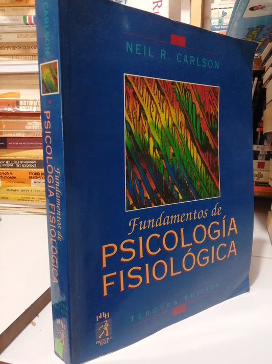 FUNDAMENTOS DE PSICOLOGIA FISIOLOGICA POR NEIL R. CARLSON USADO PSICOLOGIA JUAREZ
