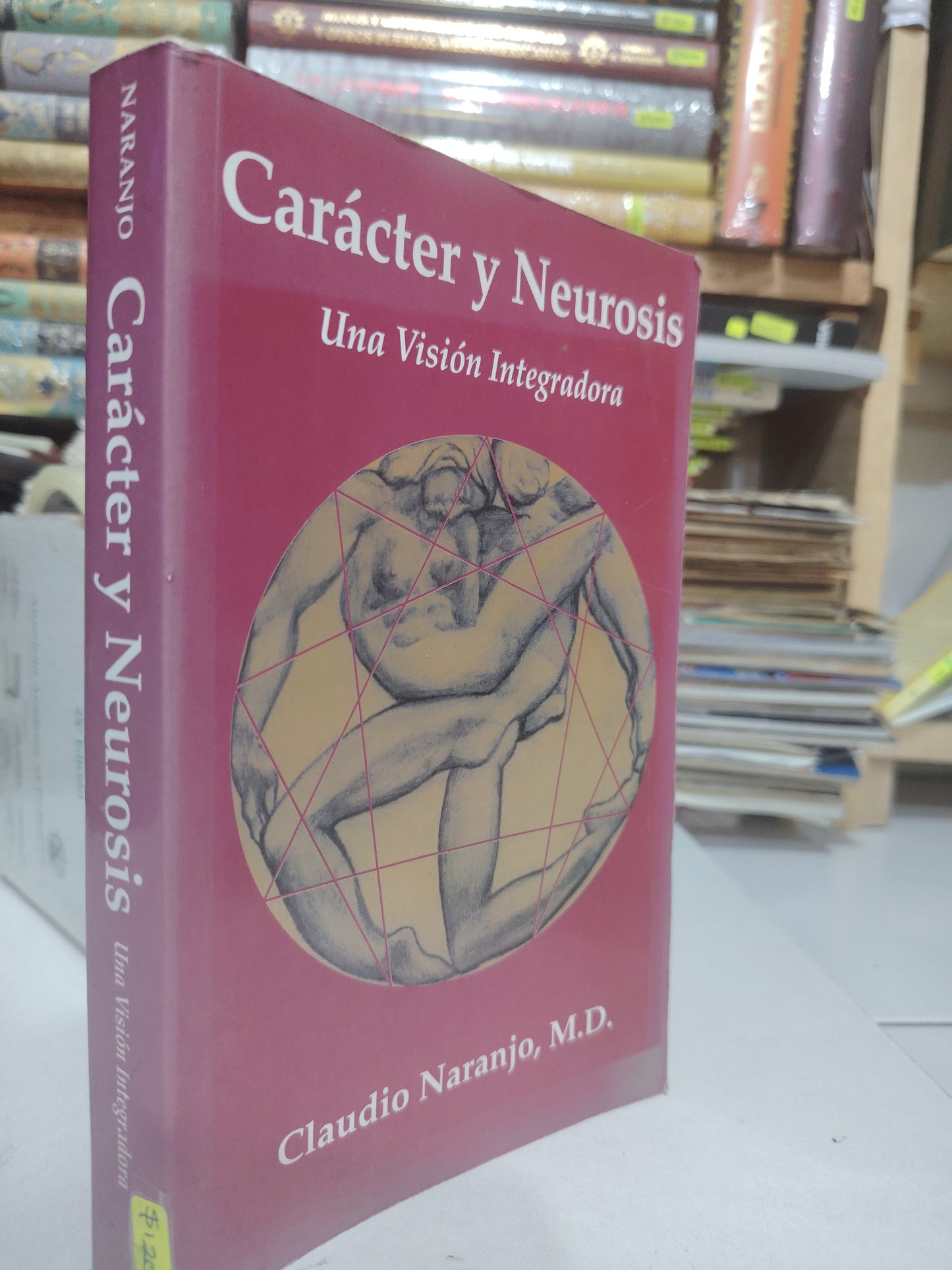 CARÁCTER Y NEUROSIS UNA VISION INTEGRADORA POR CLAUDIO NARANJO, M.D. USADO ESOTERISMO JUÁREZ