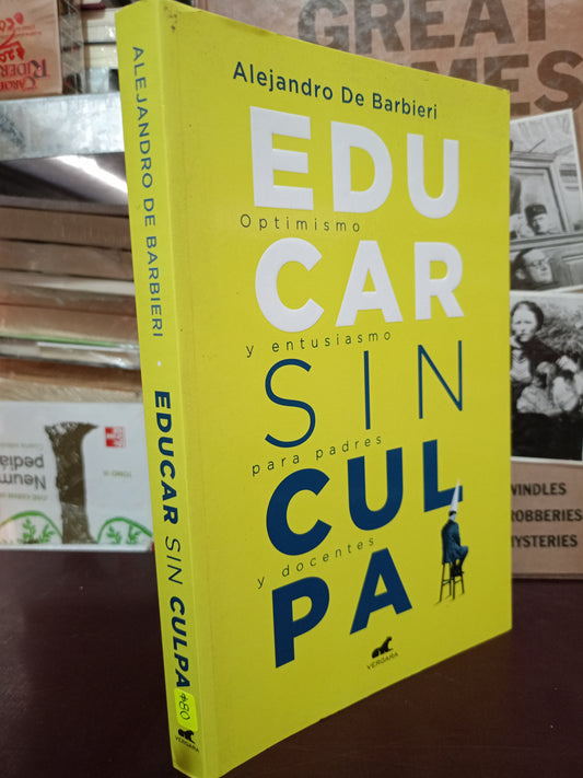 EDUCAR SIN CULPA ALEJANDRO DE BARBIERI USADO PSICOLOGÍA LITERARIO 305