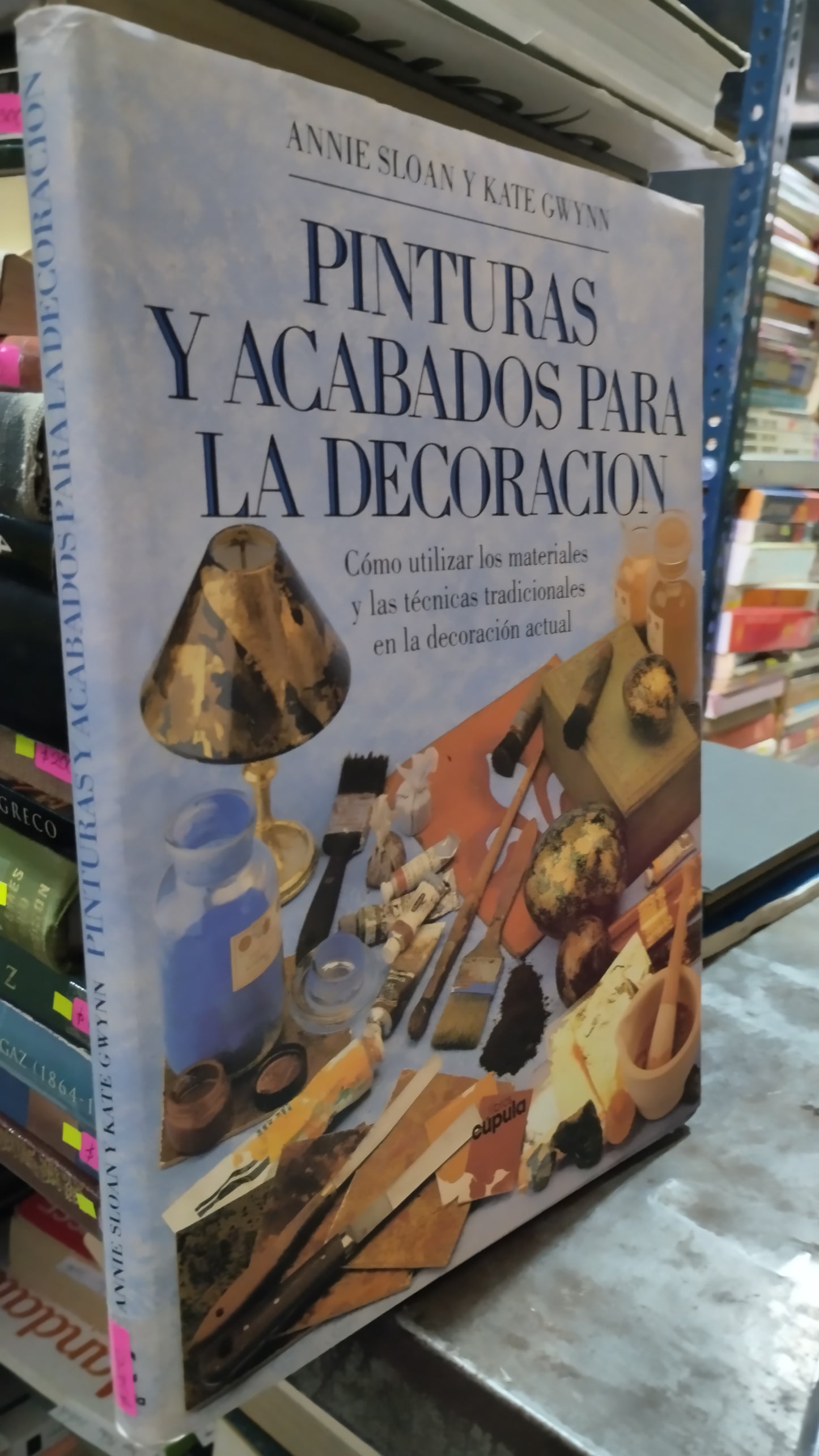 PINTURAS Y ACABADOS PARA LA DECORACION POR ANNIE SLOAN Y KATE GWYNN LIBRO USADO ARTE ALDAMA