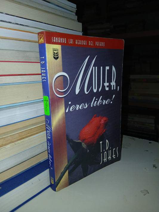 MUJER, ¡ERES LIBRE! POR T.D. JAKES USADO SUPERACIÓN PERSONAL LITERARIO 207