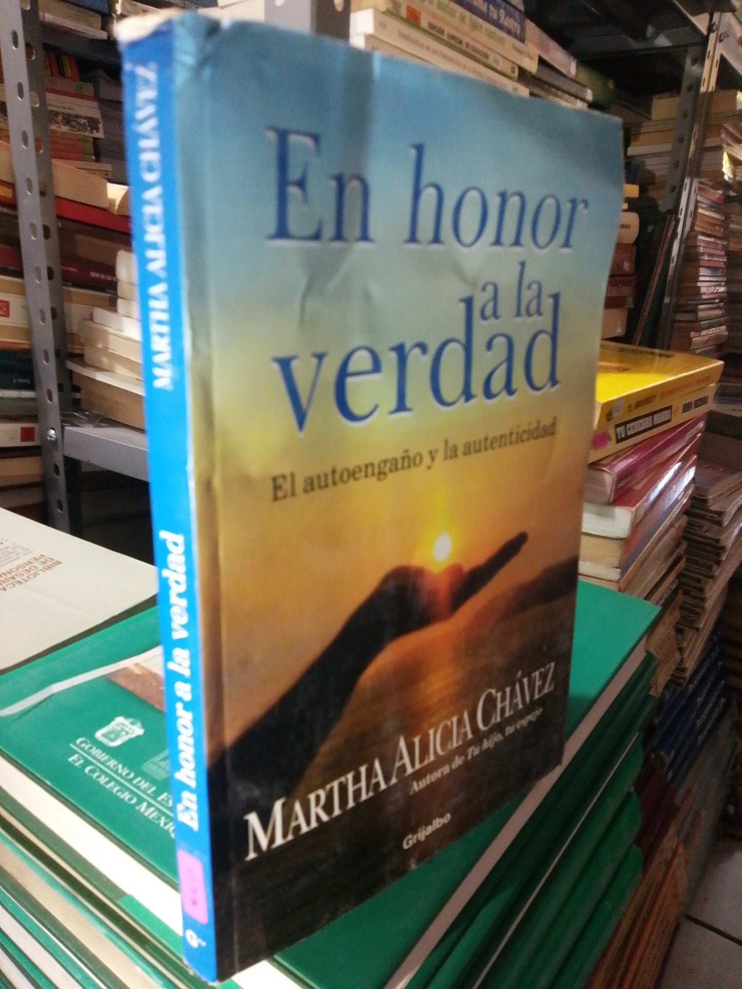EN HONOR A LA VERDAD EL AUTOENGAÑO Y LA AUTENTICIDAD POR MARTHA ALICIA CHÁVEZ USADO SUP. PERSONAL JUÁREZ