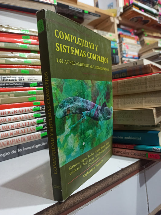 COMPLEJIDAD Y SISTEMAS COMPLEJOS UN ACERCAMIENTO MULTIDIMENSIONAL POR VARIOS AUTORES USADO BIOLOGÍA JUÁREZ