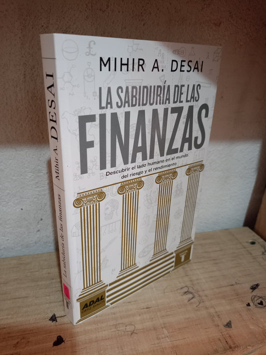 LA SABIDURÍA DE LAS FINANZAS POR MIHIR A. DESAI USADO SUPERACIÓN PERSONAL LITERARIO 305