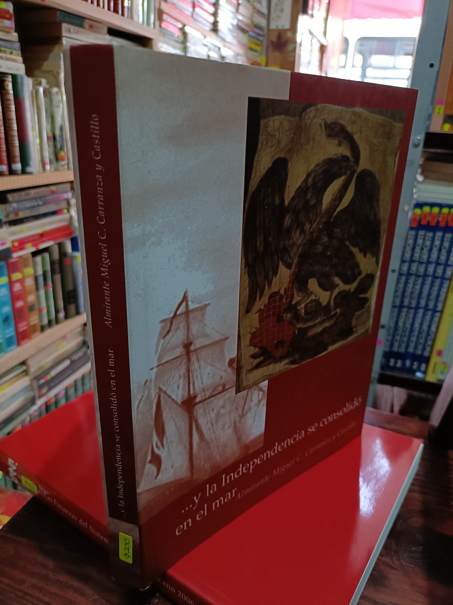 Y LA INDEPENDENCIA SE CONSOLIDO EN EL MAR POR ALMIRANTE MIGUEL C CARRANZA Y CASTILLO USADO HISTORIA LITERARIO $305