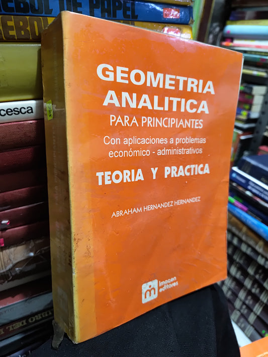 GEOMETRIA ANALITICA PARA PRINCIPIANTES POR ABRAHAM HERNANDEZ HERNANDEZ USADO MATEMÁTICAS JUAREZ 507