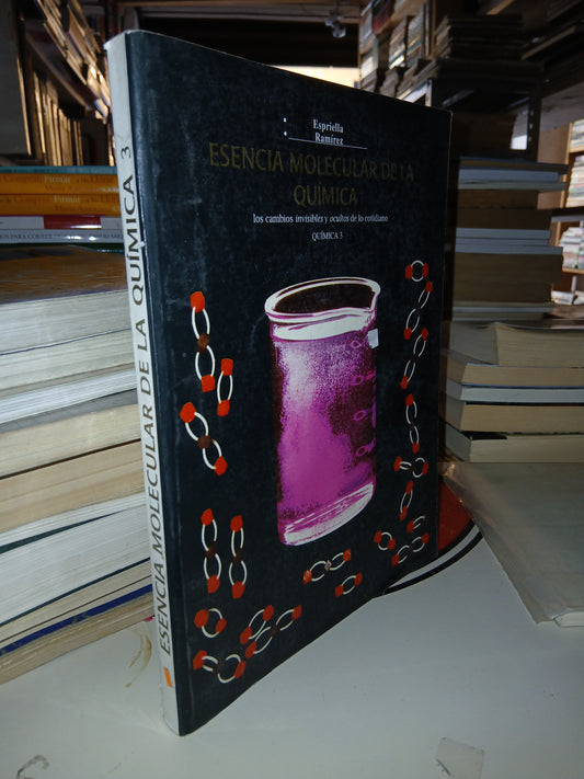 ESENCIA MOLECULAR DE LA QUÍMICA 3 POR ANDRÉS ESPRIELLA Y LEOPOLDO RAMÍREZ USADO QUÍMICA LITERARIO 207