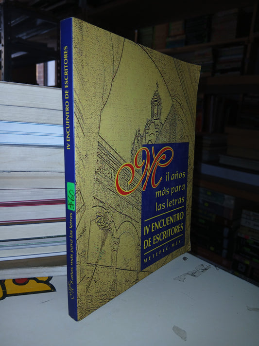 MIL AÑOS MÁS PARA LAS LETRAS IV ENCUENTRO DE ESCRITORES METEPEC, MÉX. POR BERTHA BALESTRA (RECOPILADORA) USADO NOVELA LITERARIO 207