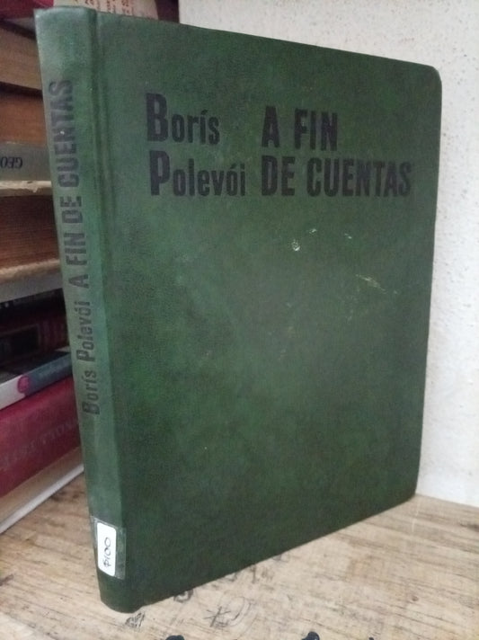 A FIN DE CUENTAS POR BORIS POLEVOI USADO NOVELA LITERARIO 305
