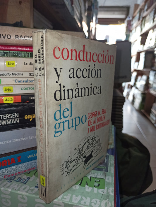 CONDUCCION Y ACCION DINAMICA DEL GRUPO POR GEORGE M. BEAL USADO ADMINISTRACIÓN LITERARIO 207