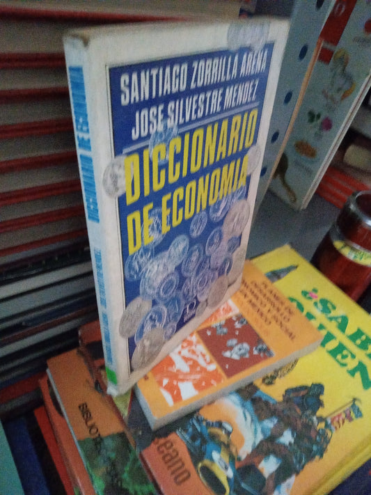 DICCIONARIO DE ECONOMIA POR SANTIAGO ZORRILLA ARENA JOSE SILVESTRE MENDEZ USADO ADMINISTRACIÓN JUÁREZ