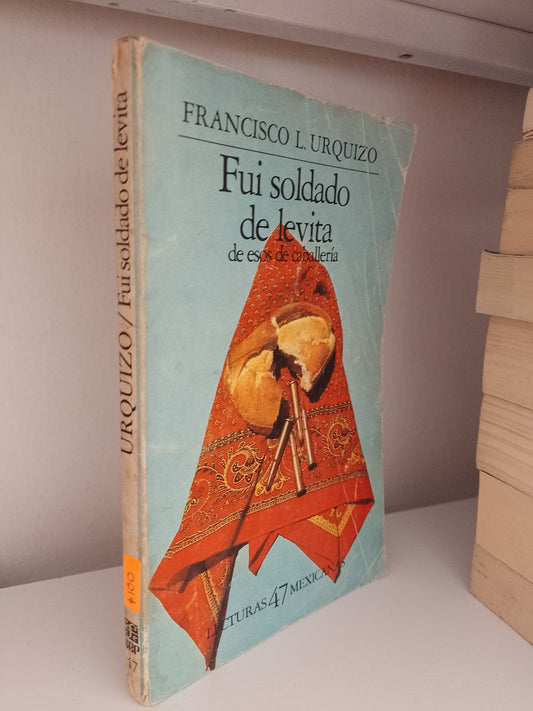 FUI SOLDADO DE LEVITA DE ESOS DE CABALLERIA POR FRANCISCO L URQUIZO USADO NOVELA JUAREZ 515