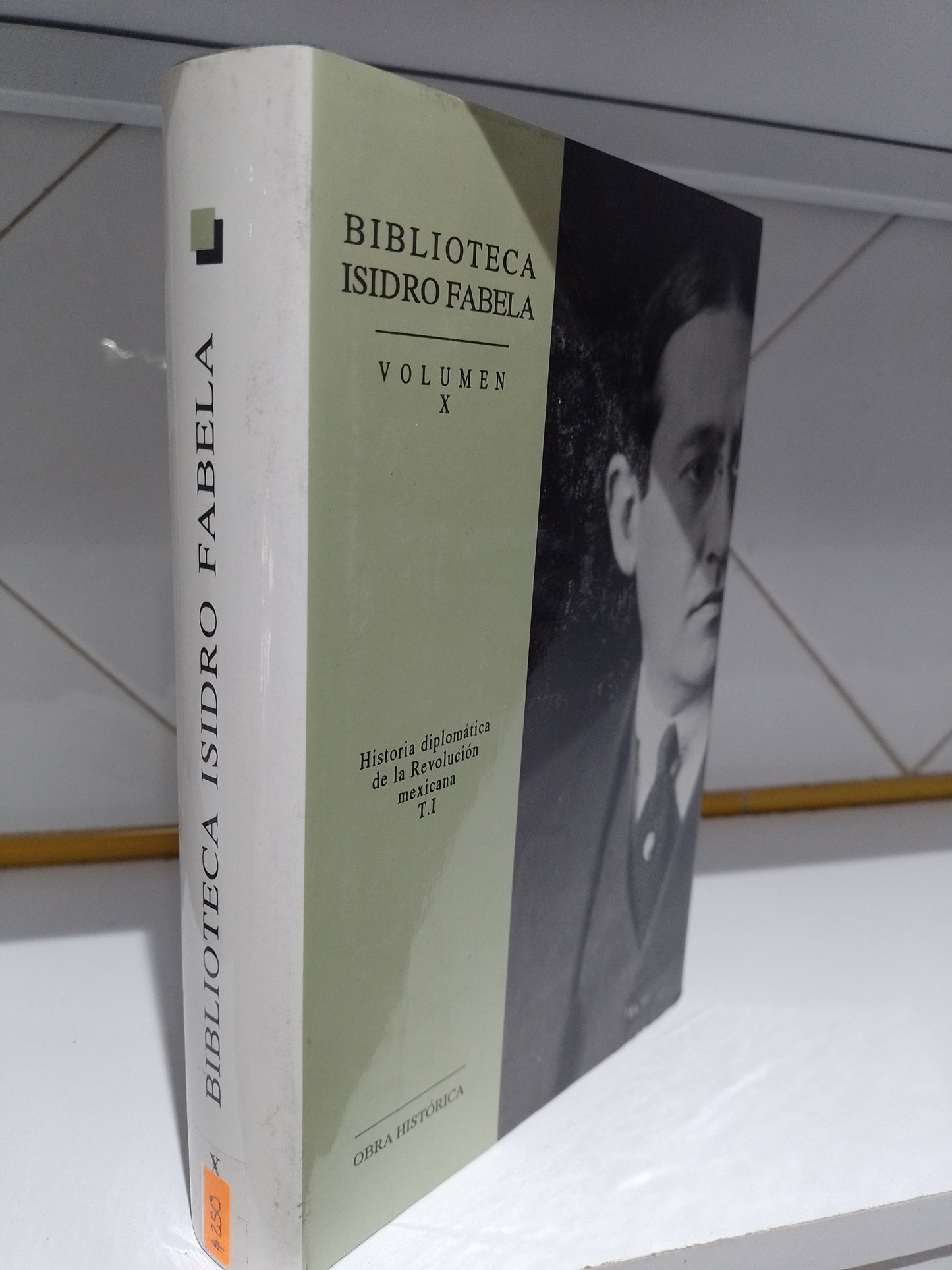 BIBLIOTECA ISIDRO FABELA VOLUMEN X HISTORIA DIPLOMATICA DE LA REVOLUCION MEXICANA TOMO I POR ISIDRO FABELA USADO HISTORIA JUAREZ 515