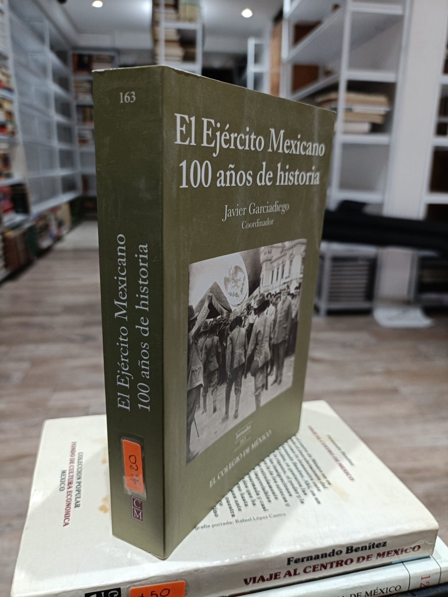 EL EJERCITO MEXICANO 100 ALOS DE HISTORIA POR JAVIER GARCIADIEGO USADO HISTORIA JUAREZ 515
