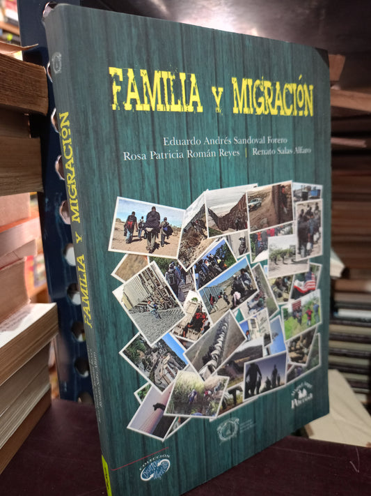 FAMILIA Y MIGRACION EDUARDO ANDRES SANDOVAL FORERO, ROSA PATRICIA ROMAN REYES, RONATO SALAS ALFARO USADO HISTORIA LITERARIO 305