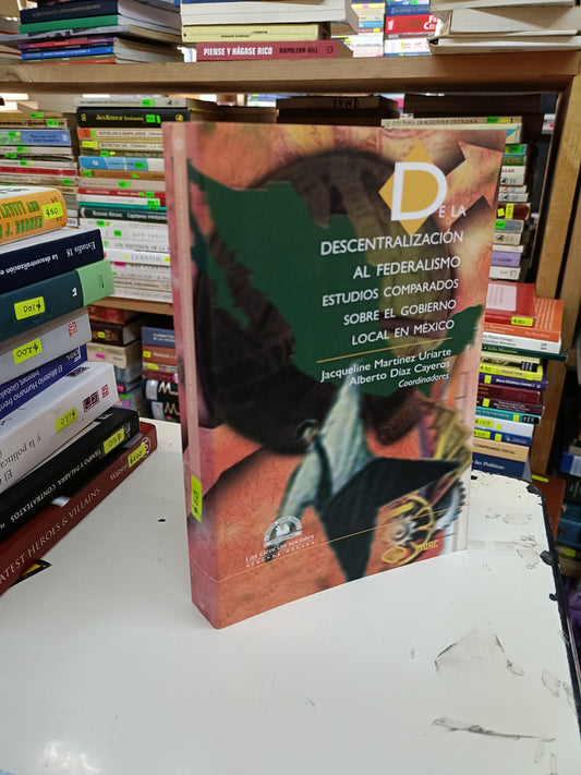 DE LA DESCENTRALIZACION AL FEDERALISMO COORDINADO POR JACQUELINE MARTÍNEZ URIARTE Y ALBERTO DÍAZ CAYEROS USADO SOCIOLOGÍA LITERARIO 207