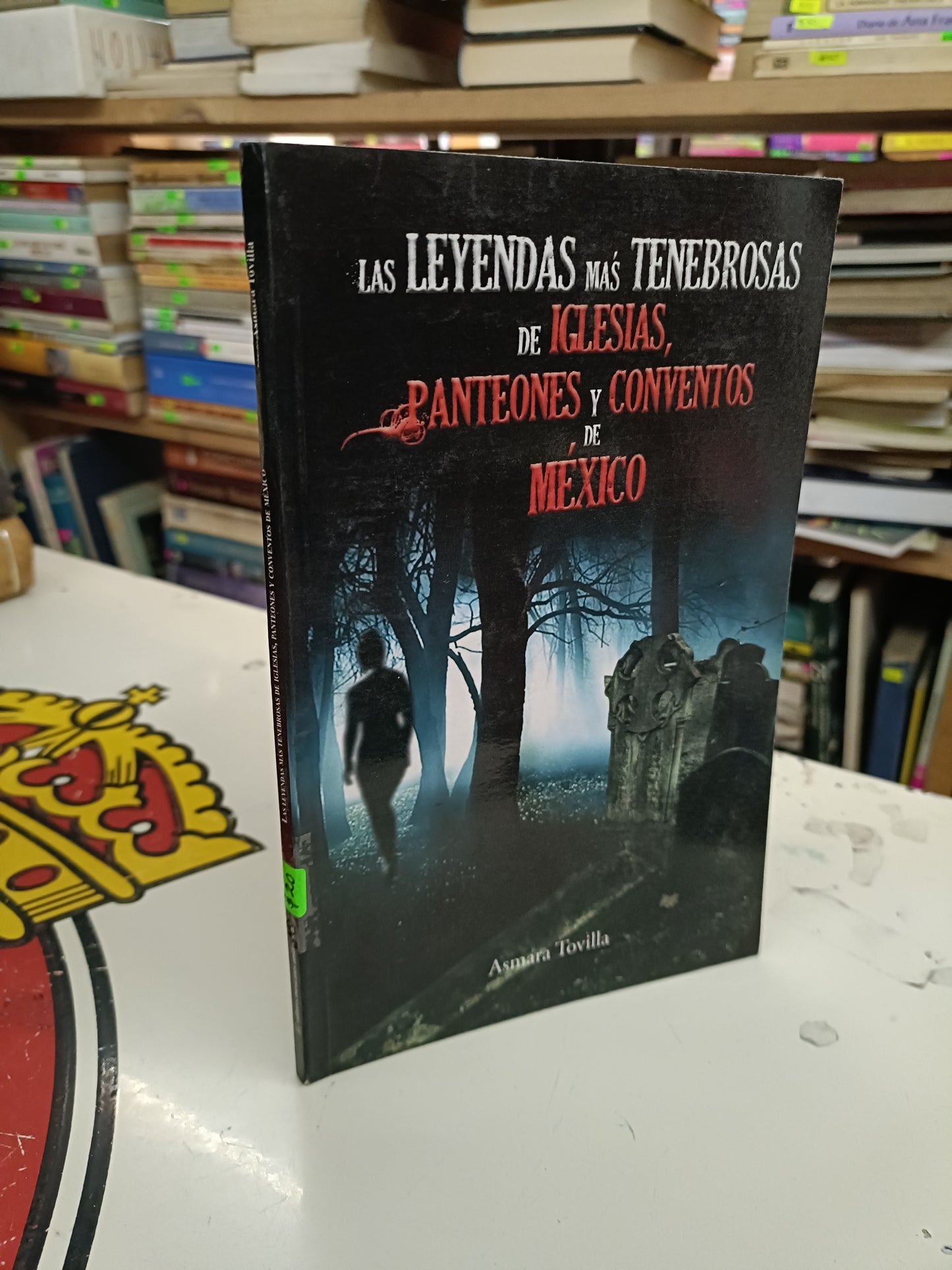 LAS LEYENDAS MÁS TENEBROSAS DE IGLESIAS, PANTEONES Y CONVENTOS DE MÉXICO POR ASMARA TOVILLA USADO NOVELA LITERARIO 207