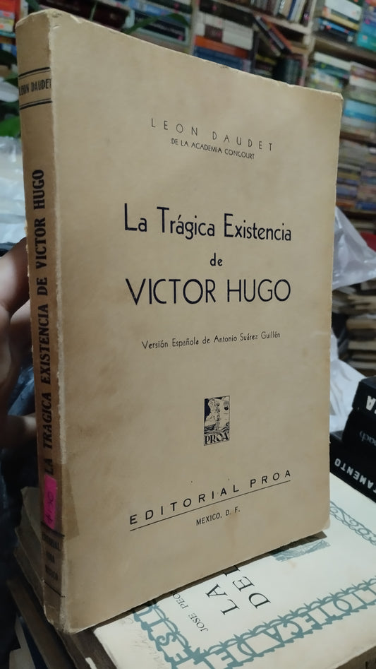 LA TRAGICA EXISTENCIA DE VICTOR HUGO LIBRO USADO ANTIGUO ALDAMA
