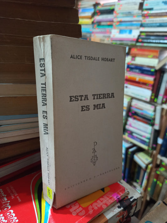 ESTA TIERRA ES MIA POR ALICE TISDALE HOBART USADO NOVELAS ALDAMA