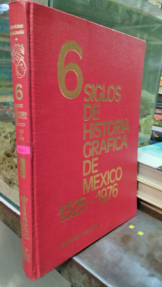 6 SIGLOS DE HISTORIA GRAFICA DE MEXICO 1325 1976 TOMO 9 LIBRO USADO HISTORIA ALDAMA