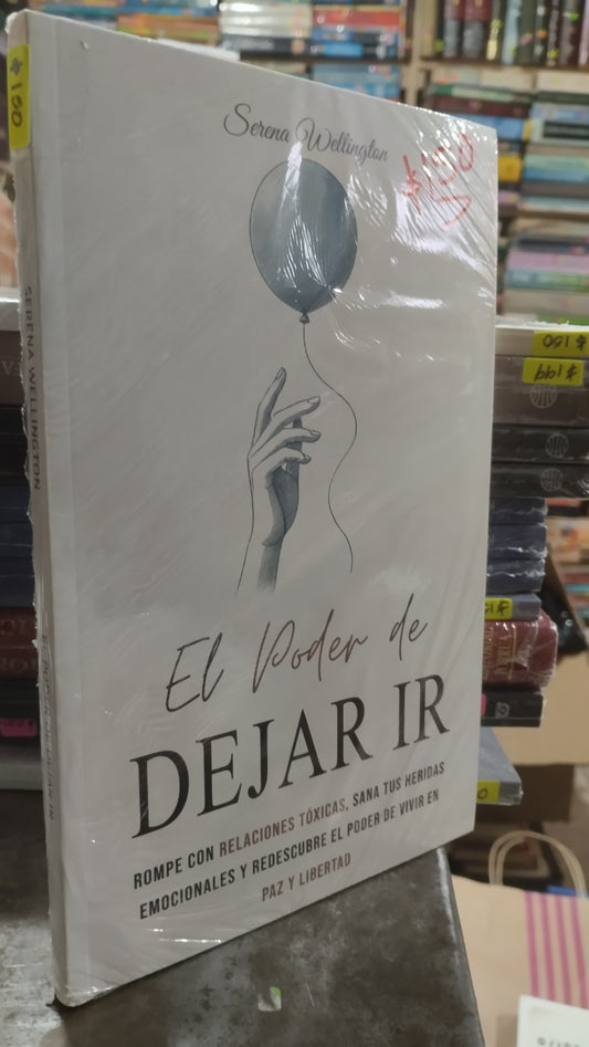 EL PODER DE DEJAR IR POR SERENA WELLINGTON LIBRO NUEVO JUAREZ