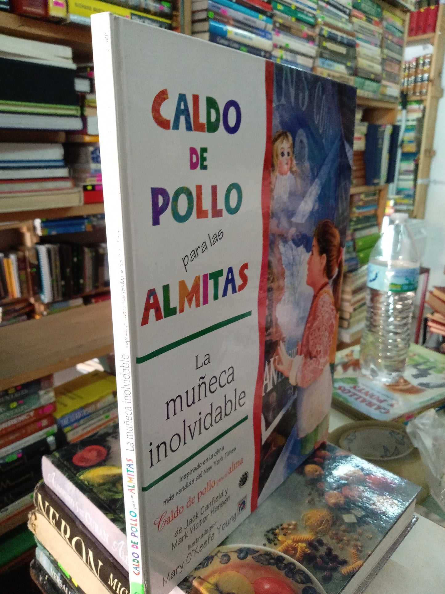 CALDO DE POLLO PARA LAS ALMITAS LA MUÑECA INOLVIDABLE POR JACK CANFIELD Y MARK VICTOR HANSEN USADO INFANTIL LITERARIO 207