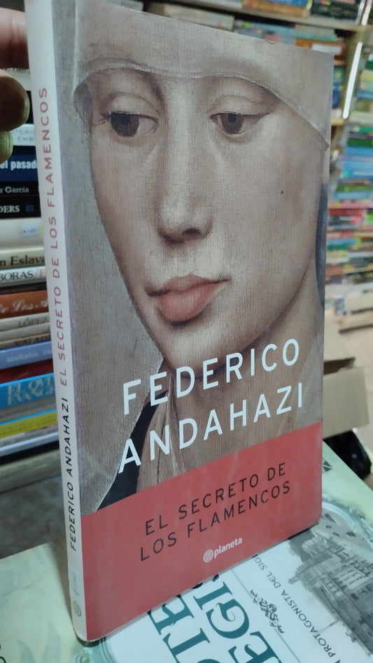 EL SECRETO DE LOS FLAMENCOS POR FEDERICO ANDAHAZI LIBRO USADO NOVELAS ALDAMA