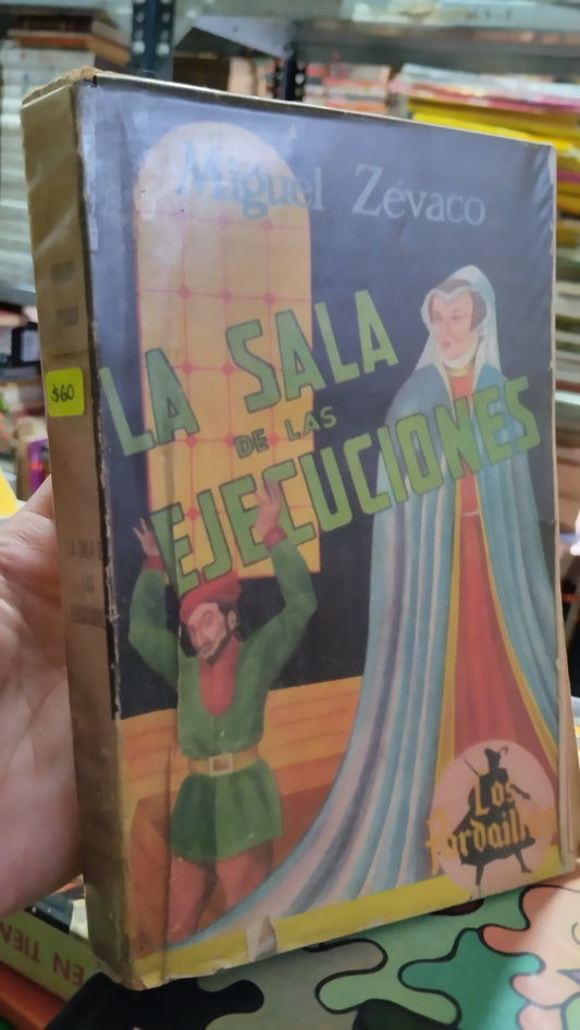 LA SALA DE LAS EJECUCIONES POR MIGUEL ZEVACO LIBRO USADO NOVELAS ALDAMA