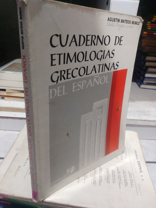 CUADERNO DE ETIMOLOGIAS GRECOLATINAS DEL ESPAÑOL POR AGUSTIN MATEOS USADO EDUCACION JUAREZ