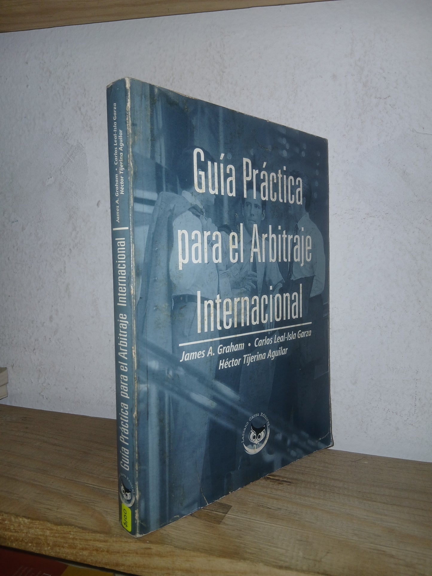 GUÍA PRÁCTICA PARA EL ARBITRAJE INTERNACIONAL POR GRAHAM, GARZA Y AGUILAR USADO DERECHO LITERARIO 207