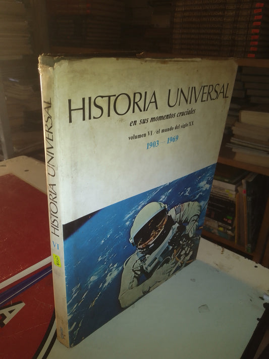 HISTORIA UNIVERSAL EN SUS MOMENTOS CRUCIALES VOLUMEN VI: EL MUNDO DEL SIGLO XX (1903-1969) USADO HISTORIA LITERARIO 207