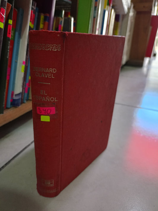 EL ESPAÑOL POR BERNARD CLAVEL USADO NOVELA LITERARIO 305