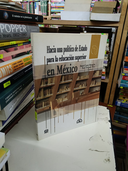 HACIA UNA POLÍTICA DE ESTADO PARA LA EDUCACIÓN SUPERIOR EN MÉXICO COORDINADO POR DANIEL CAZES MENACHE Y RAÚL DELGADO WISE USADO POLÍTICA LITERARIO 207