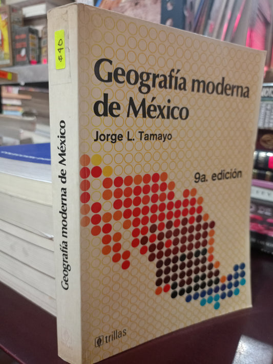 GEOGRAFIA MODERNA DE MEXICO POR JORGE L. TAMAYO USADO HISTORIA LITERARIO 305