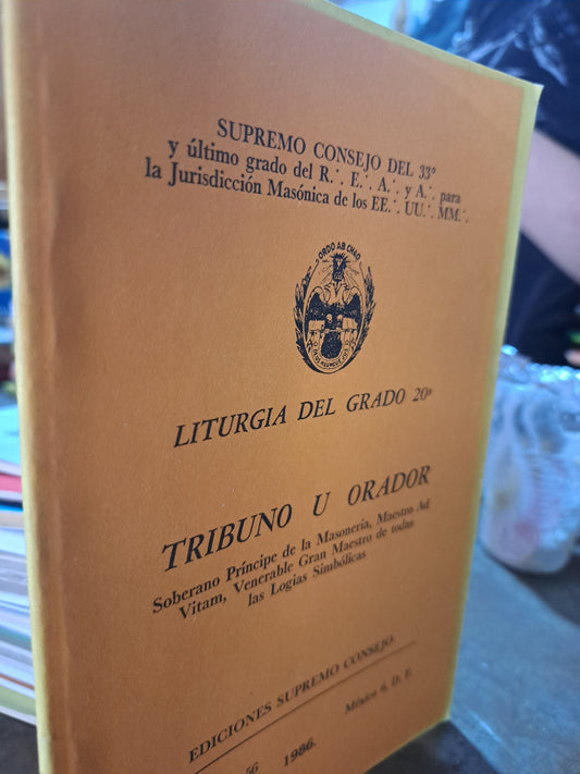 LITURGIA DEL GRADO 20° TRIBUNO U ORADOR SOBERANO PRÍNCIPE DE LA MASONERÍA, MAESTRO AD VITAM, VENERABLE GRAN MAESTRO DE TODAS LAS LOGIAS SIMBÓLICA  USADO MASONERÍA ALDAMA